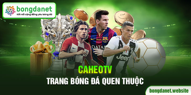 CaheoTV - Trang bóng đá quen thuộc