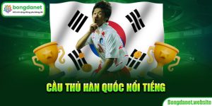 Cầu thủ Hàn Quốc nổi tiếng